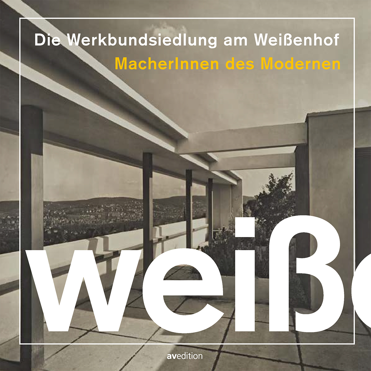 Quadratisches Cover mit Ausschnitt einer typischen Weißenhof-Gebäudezeile in sepiafarbener Tönung, die sich im Fluchtpunkt verjüngt, darüber gelb-weißer Titelschriftzug.