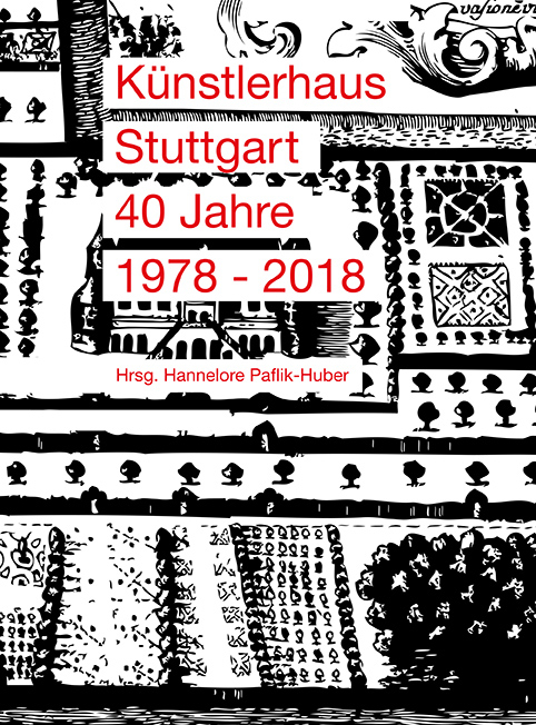 Künstlerhaus Stuttgart – 40 Jahre 1978–2018