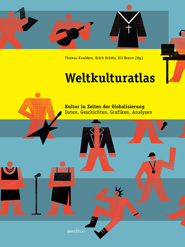 Weltkulturatlas – Kultur in Zeiten der Globalisierung. Daten, Geschichten, Grafiken, Analysen