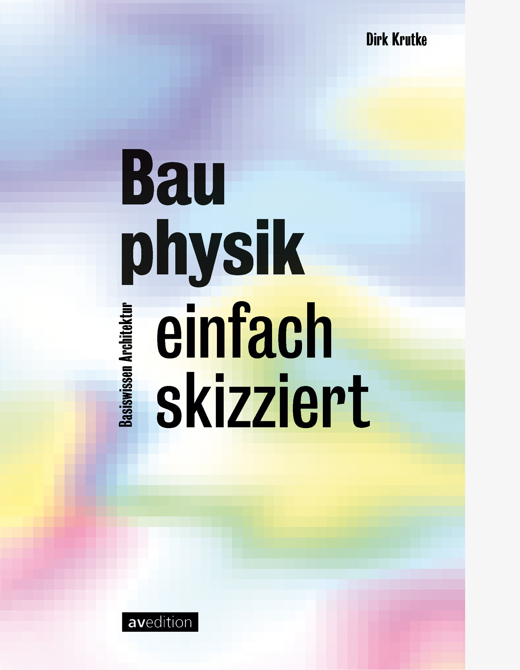 Bauphysik – einfach skizziert Cover mit großem schwarzem Lettering vor thermisch wirkender Struktur in kühlen hellen Farben und pixeliger Darstellung.