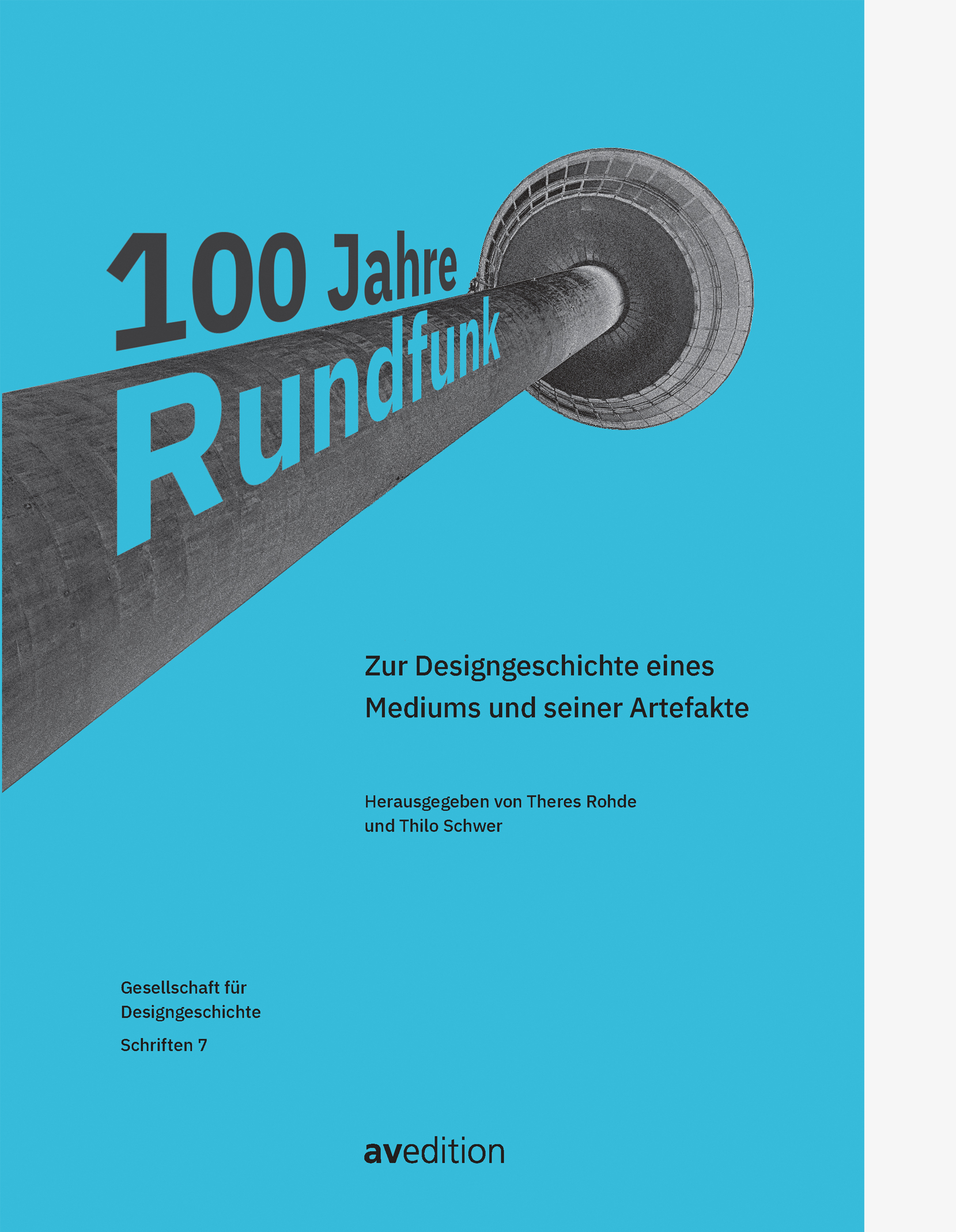 100 Jahre Rundfunk – Zur Designgeschichte eines Mediums und seiner Artefakte Hellblaues Cover mit aus linker unterer Ecke in die Höhe ragendem Sendeturm aus der Froschperspektive. Der Titel ist spielerisch im gleichen Betrachtungswinkel in den Mast eingearbeitet.