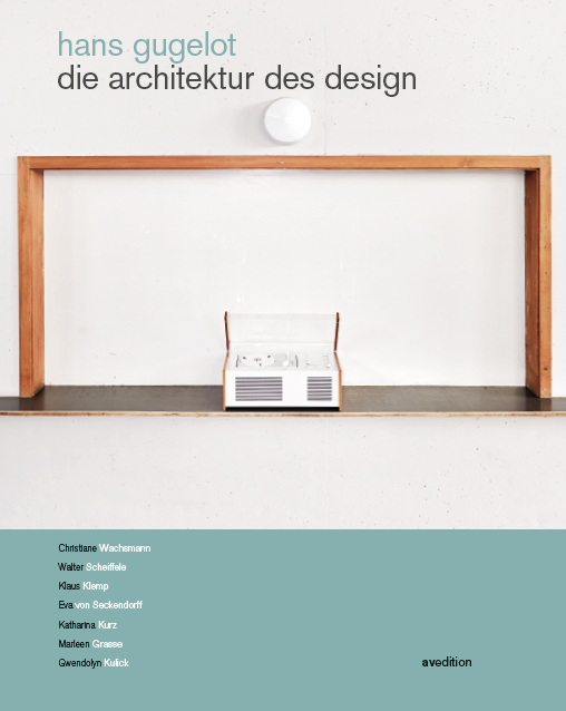 Hans Gugelot − Die Architektur des Design Hans Gugelot − Die Architektur des Design