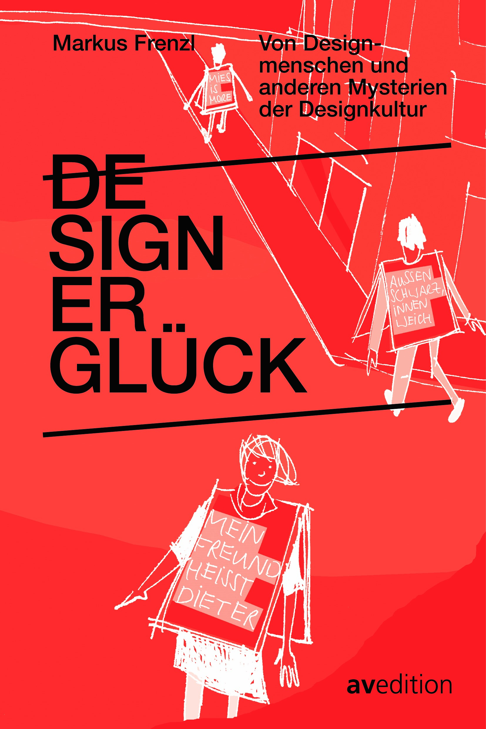 Designerglück – Von Designmenschen und anderen Mysterien der Designkultur