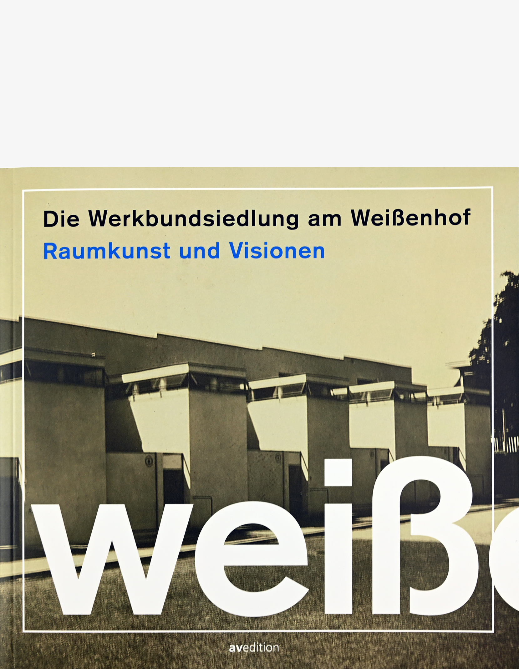 Hier bestellen „Werkbundsiedlung am Weißenhof Raumkunst und Visionen“