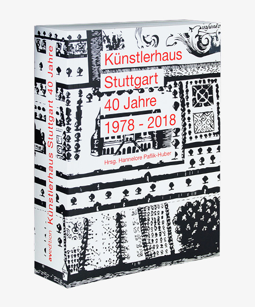 Künstlerhaus Stuttgart – 40 Jahre 1978–2018
