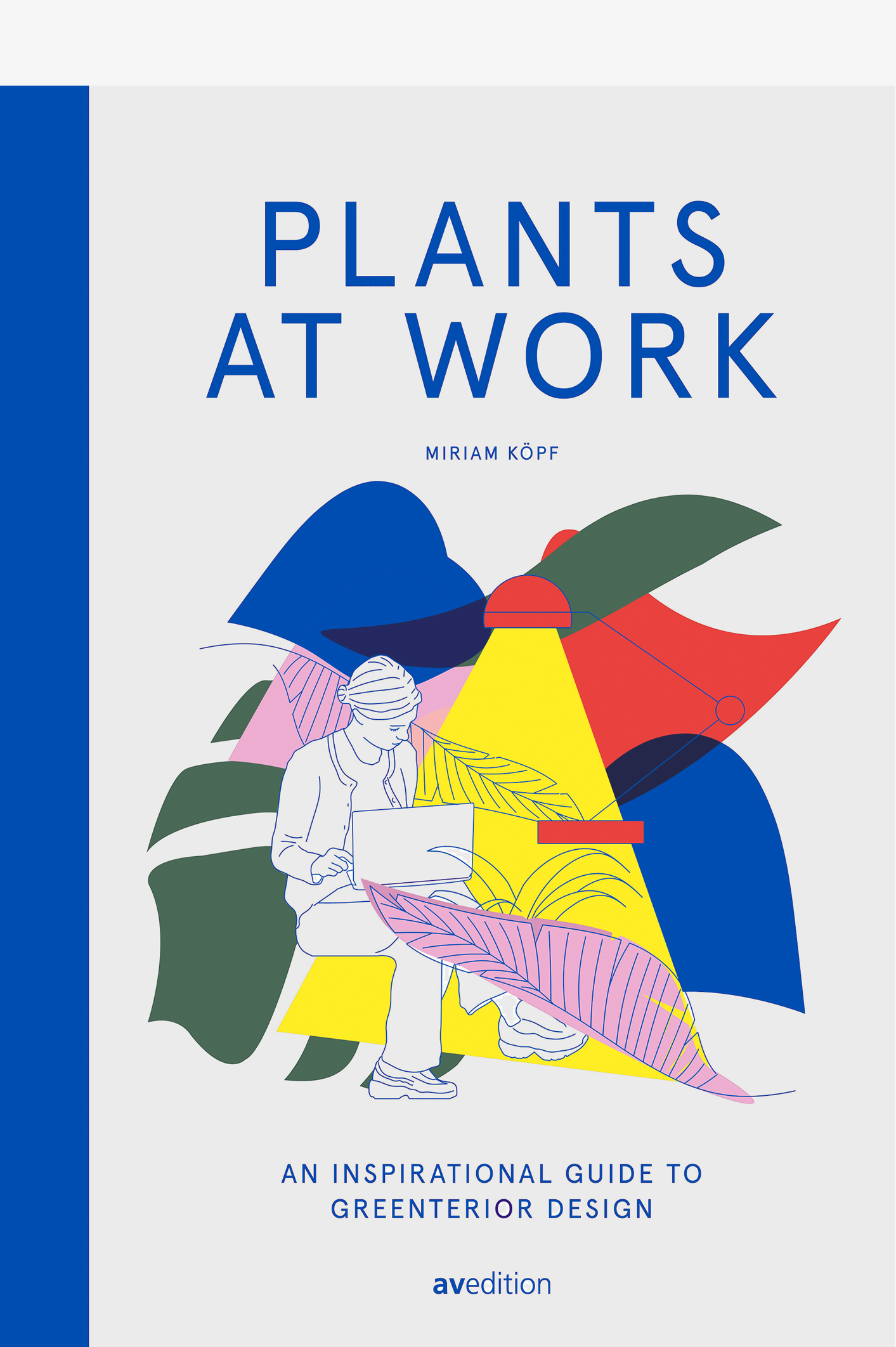 Plants at Work – An inspirational guide to greenterior design