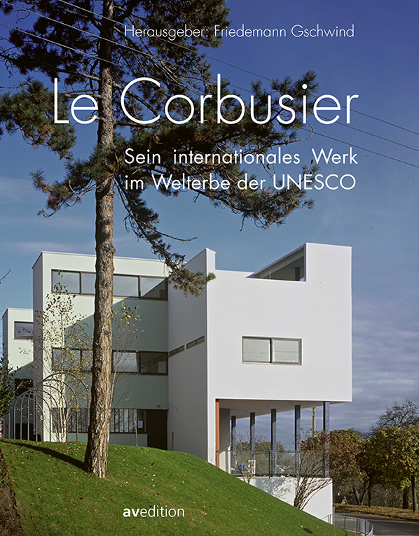 Le Corbusier – Sein internationales Werk im Welterbe der UNESCO