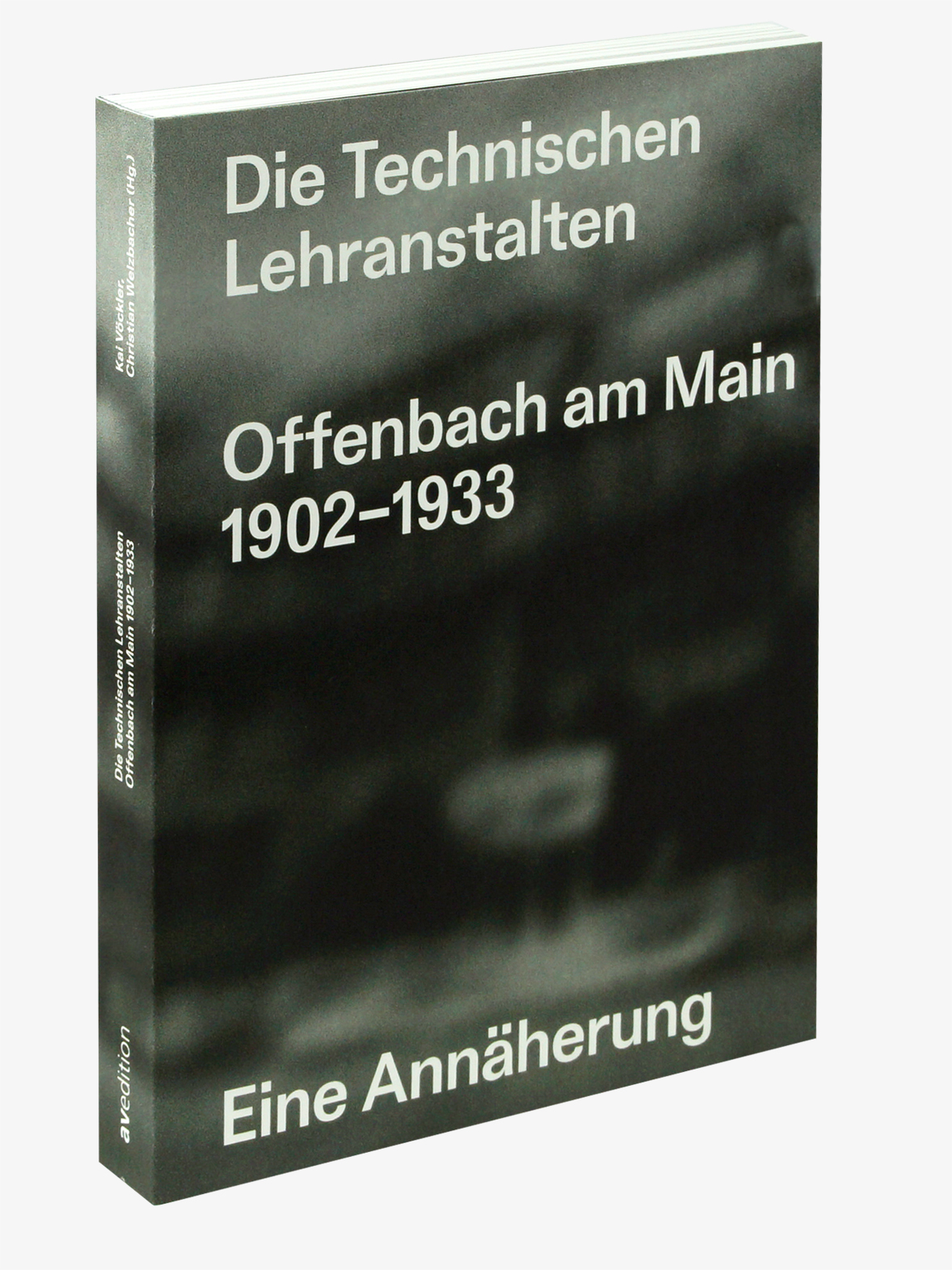 Die Technischen Lehranstalten Offenbach am Main 1902–1933. Eine Annäherung