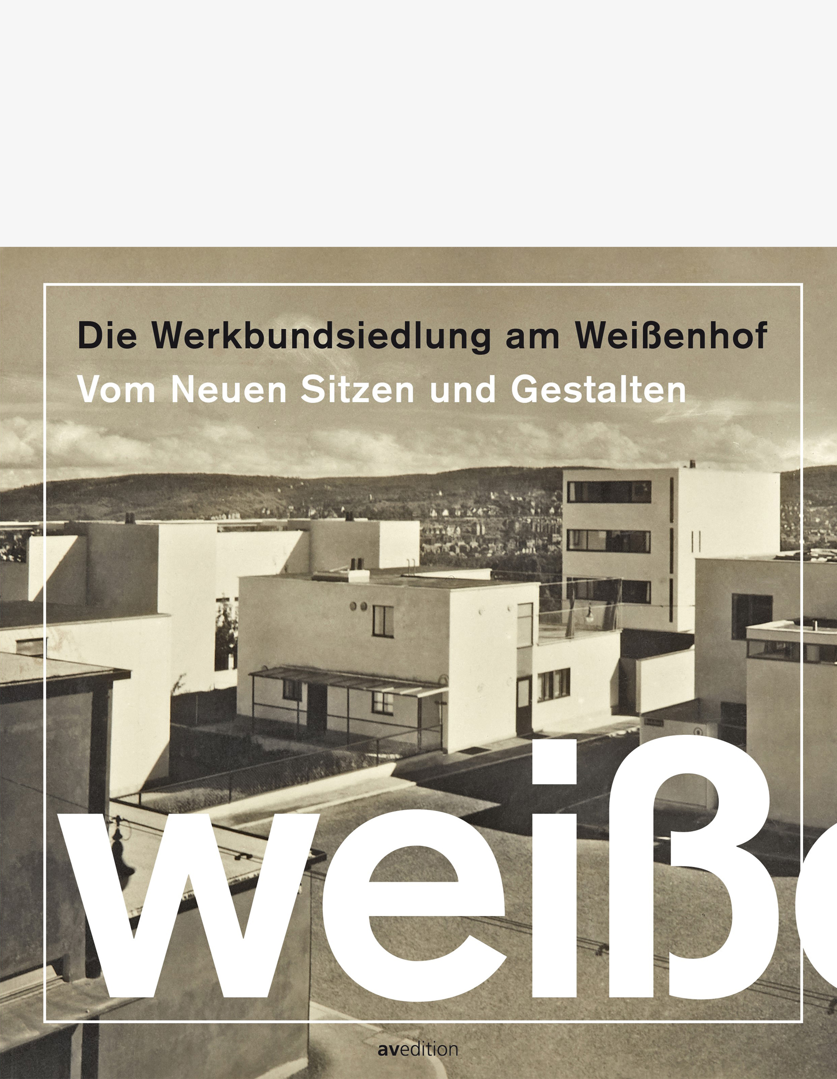 Quadratisches sepiafarbenes Cover mit bildfüllendem Ausschnitt der Weißenhof-Siedlung aus der Vogelperspektive, darüber der schwarz-weiße Titelschriftzug.
