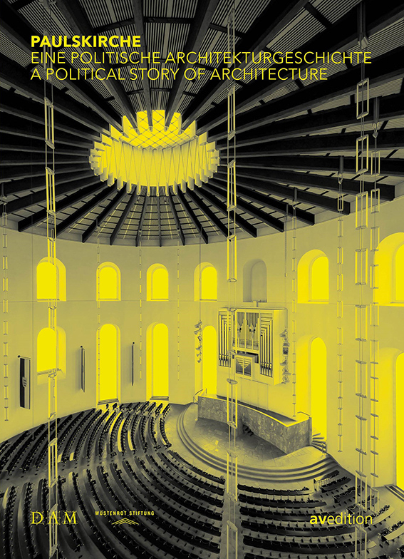 Paulskirche – Eine politische Architekturgeschichte. A Political Story of Architecture Paulskirche – Eine politische Architekturgeschichte. A Political Story of Architecture