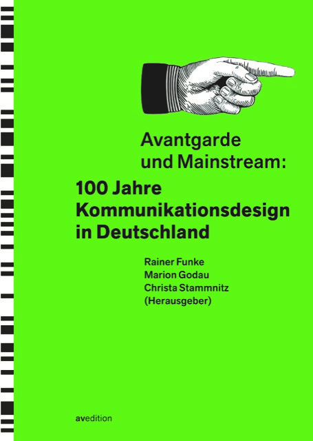 Avantgarde und Mainstream: 100 Jahre Kommunikationsdesign in Deutschland Avantgarde und Mainstream: 100 Jahre Kommunikationsdesign in Deutschland